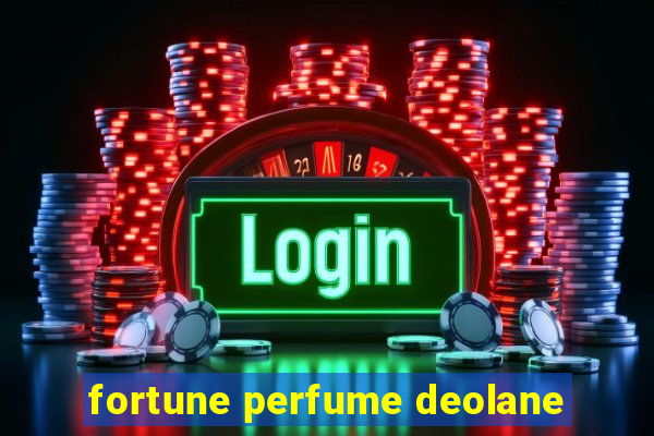 fortune perfume deolane